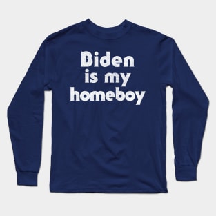 Biden Is My Homeboy / Retro Type Design Long Sleeve T-Shirt